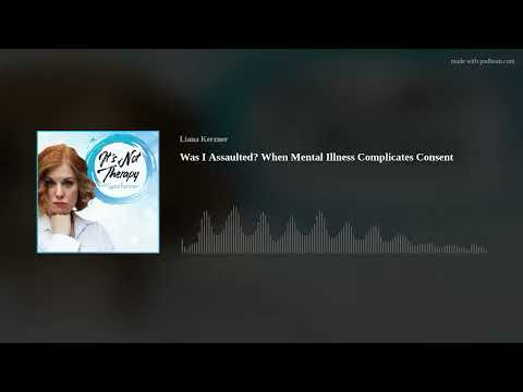 Was I Assaulted? When Mental Illness Complicates Consent